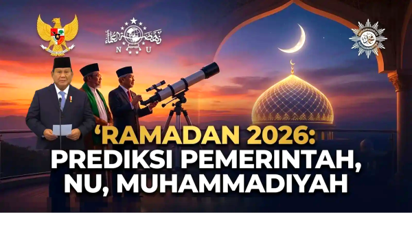 Pemerintah, NU, dan Muhammadiyah Prediksi Awal Ramadan 2026, Potensi Beda Hari Puasa