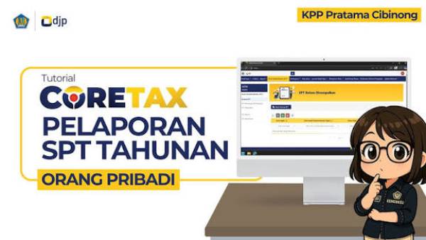 Sudah Waktunya Siapkan Diri Lapor SPT Tahunan via Coretax System, Begini Caranya!