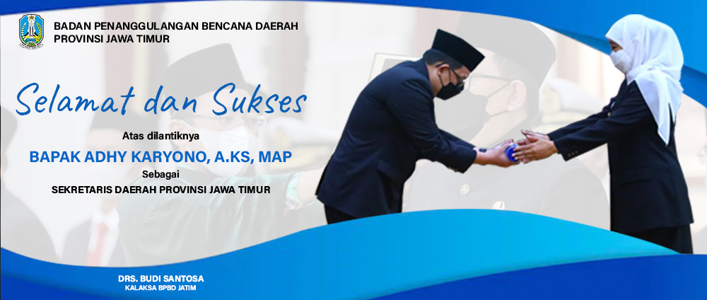 Selamat dan Sukses atas dilantiknya Bapak Adhy Karyono, A.KS, MAP sebagai Sekretaris Daerah Provinsi Jawa Timur. Drs. Budi Santosa, Kalaksa BPBD Jatim