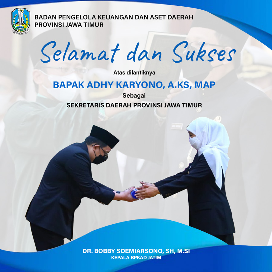 Selamat dan Sukses atas dilantiknya Bapak Adhy Karyono, A.KS, MAP sebagai Sekretaris Daerah Provinsi Jawa Timur